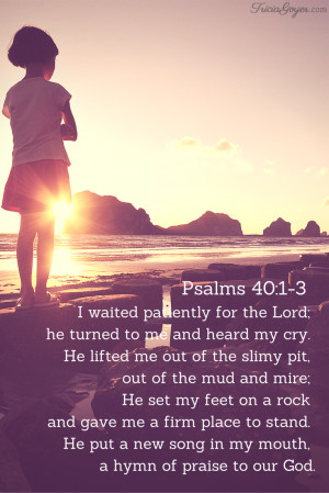 Psalms 40:1-3 - TriciaGoyer.com