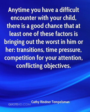 you have a difficult encounter with your child, there is a good ...
