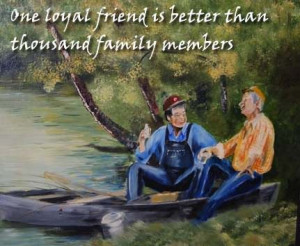 One Loyal Friend Is Better Than Thousand Family Members