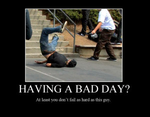 Having a Bad day?