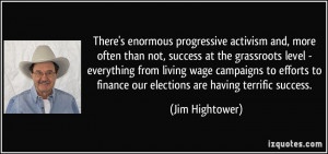 There's enormous progressive activism and, more often than not ...
