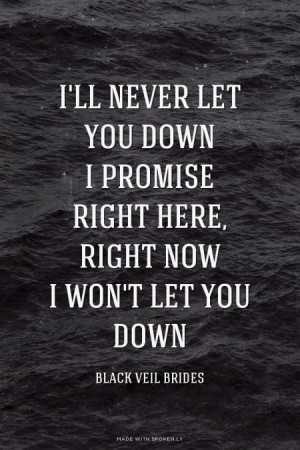 let you down I promise right here, right now I won't let you down ...