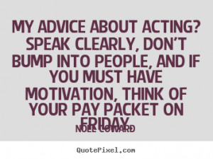 Inspirational Acting Quotes More motivational quotes