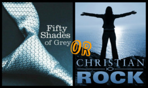 50 Shades of Grey or Contemporary Christian Music Lyrics? A Quiz