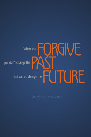 ... change the past but you do change the future.