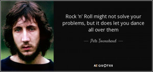 Rock 'n' Roll might not solve your problems, but it does let you dance ...