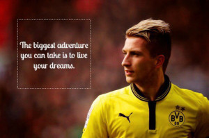 ... adventure you can take is to live your dreams marco reus embed quote