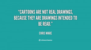 Cartoons are not real drawings, because they are drawings intended to ...