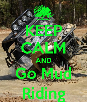 Keep Calm and Go Mud Riding