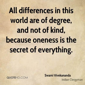 All differences in this world are of degree and not of kind because