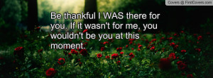 be_thankful_i_was-119269.jpg?i