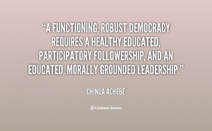 functioning, robust democracy requires a healthy educated ...