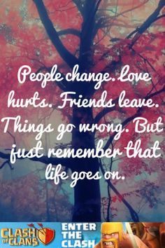 People Change. Love Hurts. Friends Leave. Things Go Wrong. But Just ...