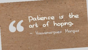 patience-is-the-art-of-hoping-art-quote.jpg (416×239)
