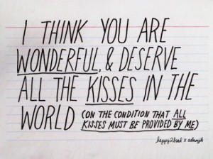 think you are wonderful and deserve all the kisses in the world. On ...