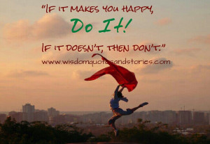 Do what makes you happy