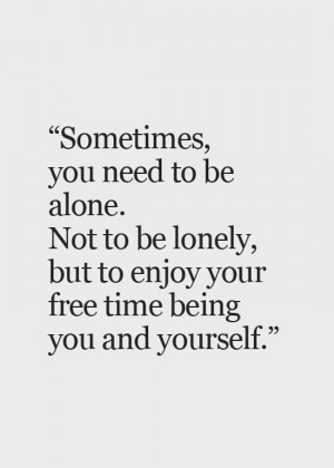 sometimes you need to be alone life quotes sayings pictures jpg