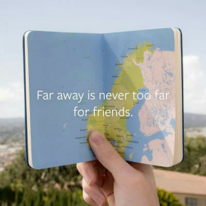 Far away is never tio far for friends