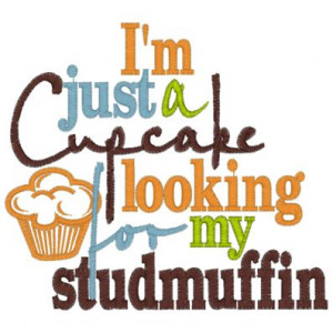 Sayings (3897) Cupcake Looking For Studmuffin 5x7