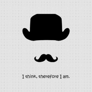 RENE DESCARTES QUOTE: I THINK, THEREFORE I AM.