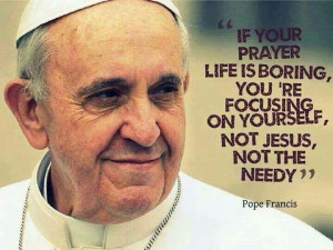 Pope Francis quotes. Catholic. Catholics. Catholicsm. Prayer. Praying ...
