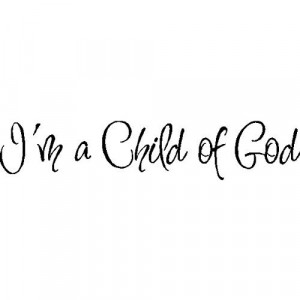 am a child of God.Childrens Wall Quotes Sayings Words