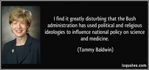 ... to influence national policy on science and medicine. - Tammy Baldwin