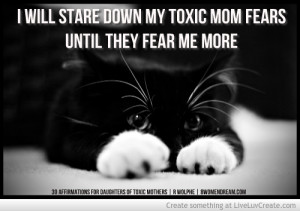 ... for Daughters of Toxic Mothers - Overcoming Fear Quote by Rayne Wolphe