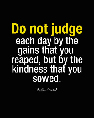Inspirational Quotes: Don't judge people. You never know what kind of ...