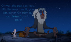 Oh yes, the past can hurt…” – Rafiki motivational inspirational ...