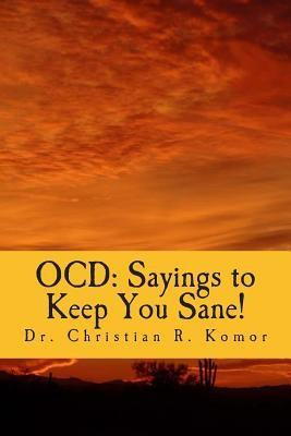 Ocd: Sayings to Keep You Sane!: Reminders, Affirmations & Slogans by ...
