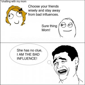 Funny photos funny mom bad influence friends