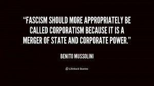 Fascism should more appropriately be called Corporatism because it is ...