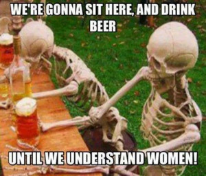 Were gonna sit here and drink beer meme