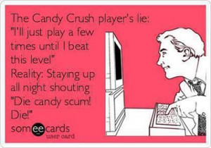 The Candy Crush player's lie . . . .