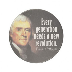 Thomas Jefferson quote on Revolution - We are WAY overdue... To find ...