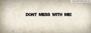 don't_mess_with_me-149648.jpg?i