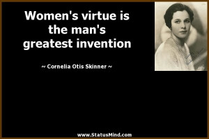 ... greatest invention - Cornelia Otis Skinner Quotes - StatusMind.com