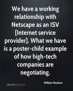 William Neukom - We have a working relationship with Netscape as an ...