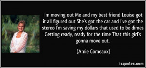 my best friend Louise got it all figured out She's got the car and I ...