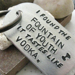 Fountain of Youth Tastes Like Vodka Quote Key Chain by riskybeads, $22 ...