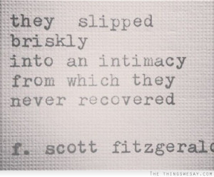 They slipped briskly into an intimacy from which they never recovered