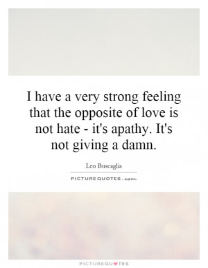 ... It's Apathy. It's Not Giving A Damn Quote | Picture Quotes & Sayings