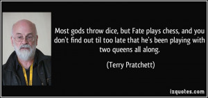 Most gods throw dice, but Fate plays chess, and you don't find out til ...