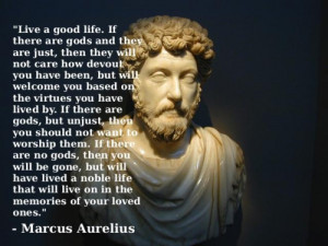 subscribe to the words of Marcus Aurelius.