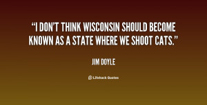don't think Wisconsin should become known as a state where we shoot ...