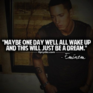 Maybe one day we'll all wake up and this will just be a dream ...