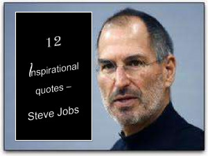 12 inspirational quotes by steve jobs