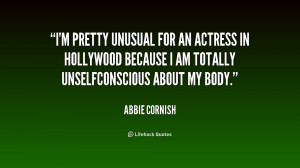 pretty unusual for an actress in Hollywood because I am totally ...