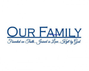 Our Family Founded On Truth Joined In Love Kept By God Wall Decal ...